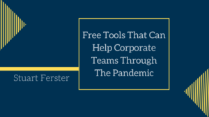Free Tools That Can Help Corporate Teams Through The Pandemic _ Stuart Ferster