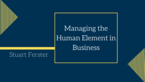 Managing The Human Element In Business Stuart Ferster
