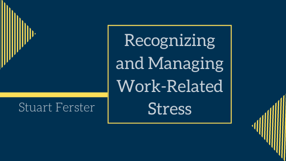 Recognizing And Managing Work Related Stress Stuart Ferster