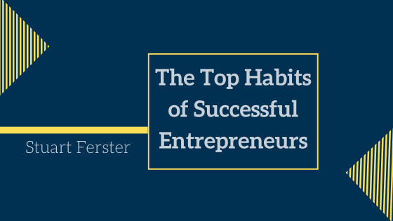 The Top Habits of Successful Entrepreneurs
