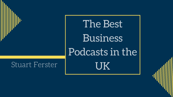 The Best Business Podcasts In The Uk Stuart Ferster