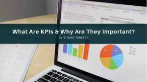 What Are Kpis & Why Are They Important Stuart Ferster Business