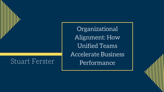 Organizational Alignment: How Unified Teams Accelerate Business Performance