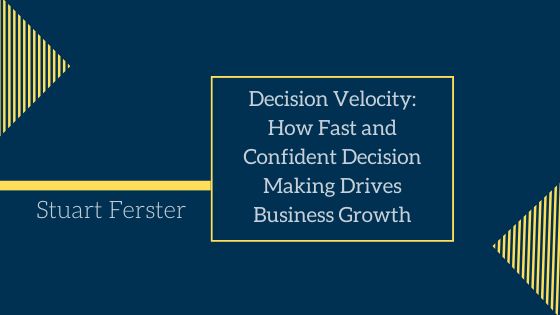 Decision Velocity: How Fast and Confident Decision Making Drives Business Growth